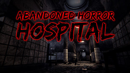 Скачать Abandoned horror hospital 3D: Android Хоррор игра на телефон и планшет.