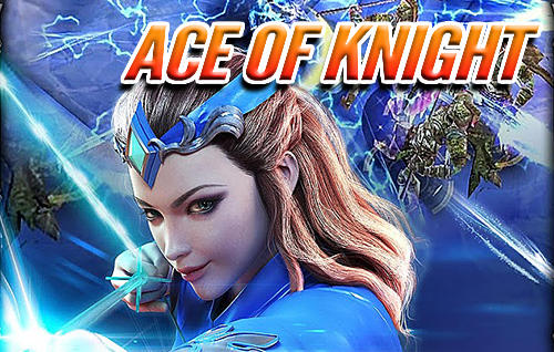 Скачать Ace of knight: Android Аниме игра на телефон и планшет.