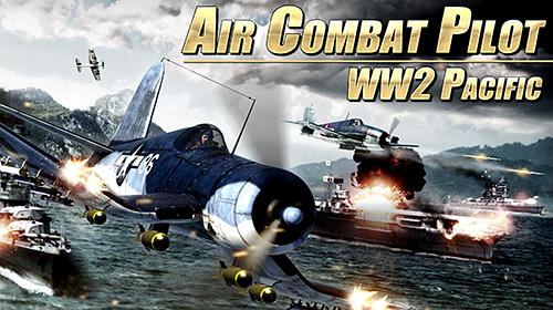 Скачать Air combat pilot: WW2 Pacific: Android Авиасимуляторы игра на телефон и планшет.