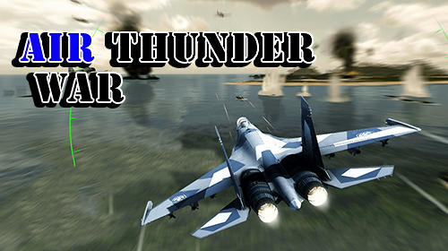 Скачать Air thunder war: Android Самолеты игра на телефон и планшет.