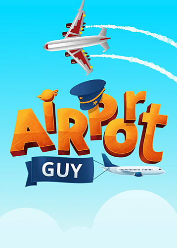 Скачать Airport guy: Airport manager: Android Менеджер игра на телефон и планшет.