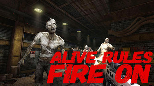 Скачать Alive rules: Fire on: Android Зомби шутер игра на телефон и планшет.