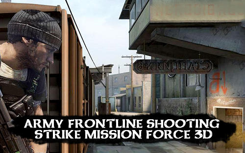 Скачать Army frontline shooting strike mission force 3D: Android Шутер от первого лица игра на телефон и планшет.