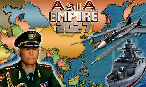 Скачать Asia empire 2027: Android Глобальные стратегии игра на телефон и планшет.
