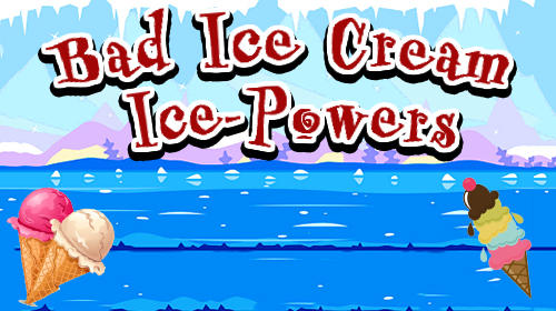 Скачать Bad ice cream: Ice powers на Андроид 4.0 бесплатно.