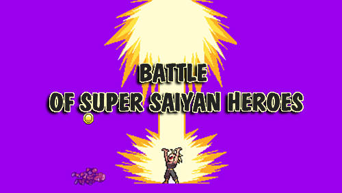 Скачать Battle of super saiyan heroes: Android Платформер игра на телефон и планшет.