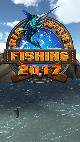 Скачать Big sport fishing 2017: Android Рыбалка игра на телефон и планшет.