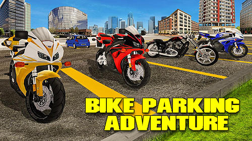 Скачать Bike parking adventure 3D: Android Мотоциклы игра на телефон и планшет.