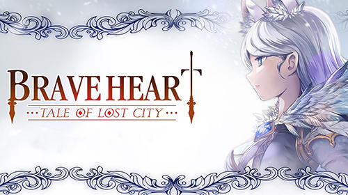 Скачать Brave heart :Tale of lost city: Android Аниме игра на телефон и планшет.