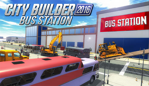 Скачать City builder 2016: Bus station: Android Трактор игра на телефон и планшет.
