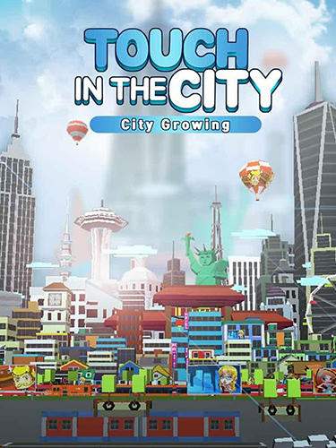 Скачать City growing: Touch in the city: Android Кликеры игра на телефон и планшет.