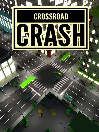 Скачать Crossroad crash: Android Игры на реакцию игра на телефон и планшет.