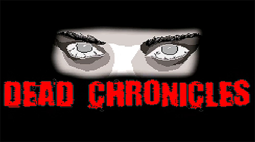 Скачать Dead chronicles: Android Пиксельные игра на телефон и планшет.
