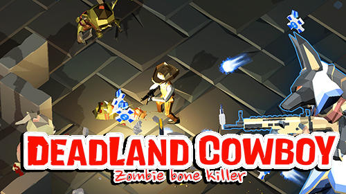 Скачать Deadland cowboy: Zombie bone killer: Android Шутер с видом сверху игра на телефон и планшет.