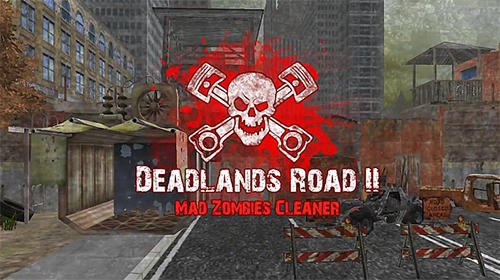 Скачать Deadlands road 2: Mad zombies cleaner: Android Зомби игра на телефон и планшет.