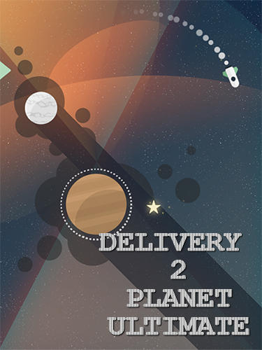 Скачать Delivery 2 planet: Ultimate: Android Головоломки игра на телефон и планшет.