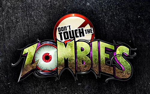 Скачать Don't touch the zombies на Андроид 4.1 бесплатно.