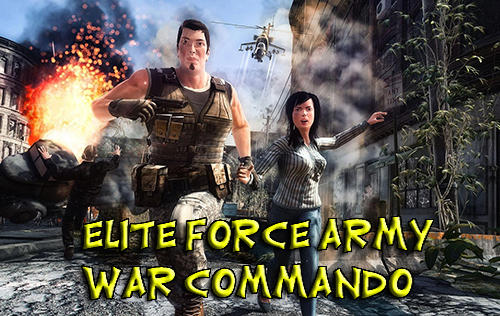 Скачать Elite force army war commando: Android Шутер от третьего лица игра на телефон и планшет.