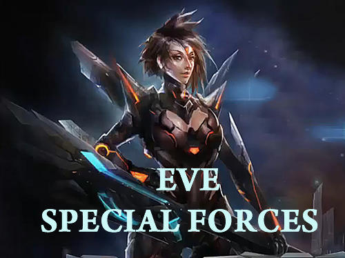 Скачать Eve special forces: Android Взломанные игра на телефон и планшет.