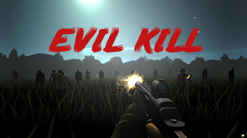 Скачать Evil kill: Android Зомби шутер игра на телефон и планшет.