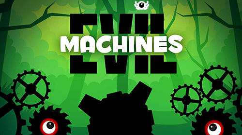 Скачать Evil machines: Android Тайм киллеры игра на телефон и планшет.