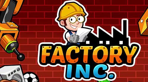 Скачать Factory inc.: Android Менеджер игра на телефон и планшет.
