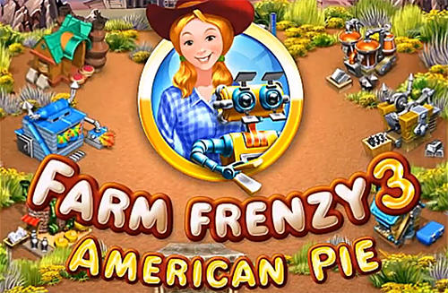 Скачать Farm frenzy 3: American pie: Android Ферма игра на телефон и планшет.
