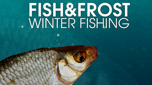 Скачать Fish and frost: Android Рыбалка игра на телефон и планшет.