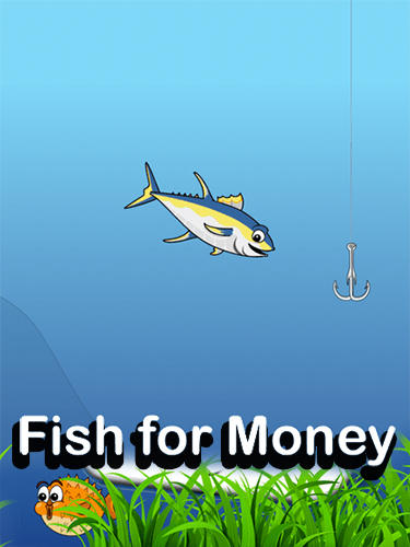 Скачать Fish for money на Андроид 4.2 бесплатно.