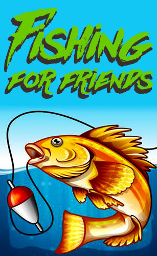 Скачать Fishing for friends: Android Рыбалка игра на телефон и планшет.