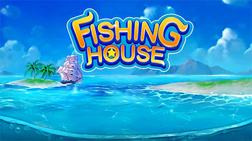 Скачать Fishing house: Fishing go: Android Тайм киллеры игра на телефон и планшет.