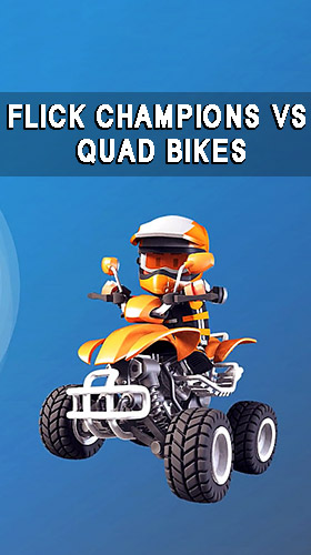 Скачать Flick champions VS: Quad bikes: Android Мотоциклы игра на телефон и планшет.