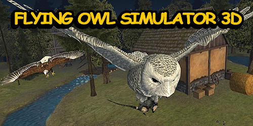 Скачать Flying owl simulator 3D: Android Животные игра на телефон и планшет.