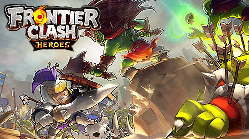 Скачать Frontier clash: Heroes: Android Стратегии в реальном времени игра на телефон и планшет.