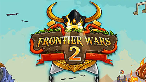 Скачать Frontier wars 2: Rival kingdoms: Android Защита башен игра на телефон и планшет.