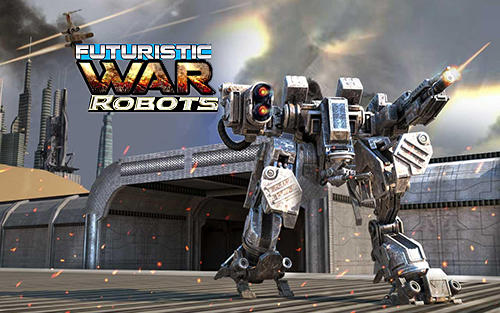 Скачать Futuristic war robots: Android Роботы игра на телефон и планшет.