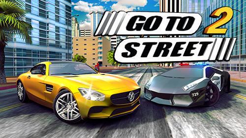 Скачать Go to street 2: Android Гонки игра на телефон и планшет.