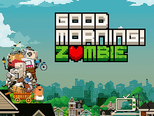 Скачать Good morning! Zombie: Android Пиксельные игра на телефон и планшет.