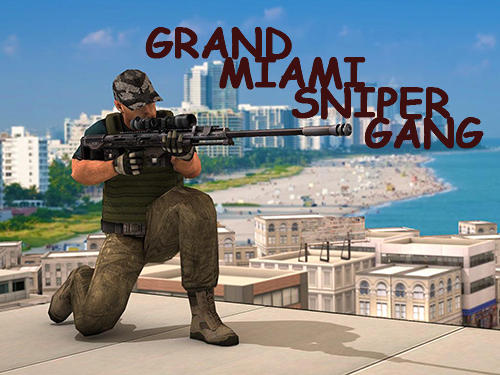 Скачать Grand Miami sniper gang 3D: Android Тир игра на телефон и планшет.