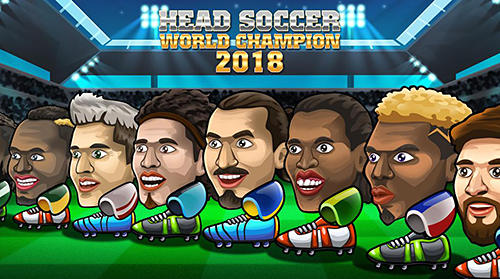 Скачать Head soccer world champion 2018: Android Футбол игра на телефон и планшет.