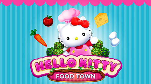 Скачать Hello Kitty: Food town: Android Для детей игра на телефон и планшет.
