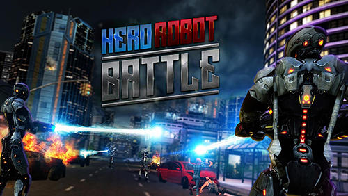 Скачать Hero robot battle: Android Шутер от первого лица игра на телефон и планшет.
