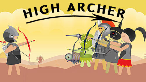 Скачать High archer: Archery game: Android Тайм киллеры игра на телефон и планшет.