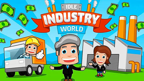 Скачать Idle industry world: Android Кликеры игра на телефон и планшет.