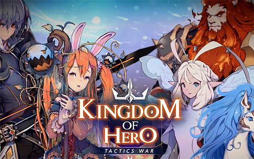 Скачать Kingdom of hero: Tactics war: Android Аниме игра на телефон и планшет.