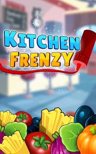Скачать Kitchen frenzy match 3 game: Android Три в ряд игра на телефон и планшет.