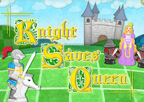 Скачать Knight saves queen: Android Головоломки игра на телефон и планшет.