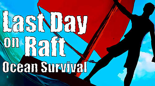 Скачать Last day on raft: Android Выживание игра на телефон и планшет.