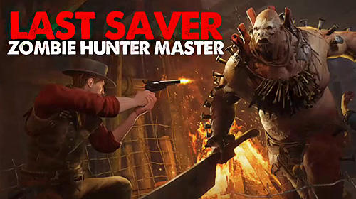 Скачать Last saver: Zombie hunter master: Android Зомби шутер игра на телефон и планшет.