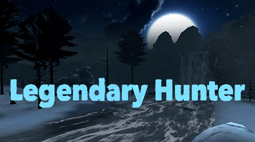 Скачать Legendary hunter на Андроид 4.1 бесплатно.
